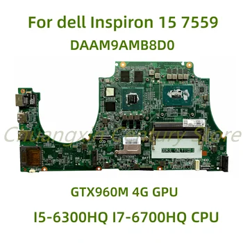Potrivit pentru laptop Dell Inspiron 15 7559 laptop placa de baza DAAM9AMB8D0 cu I5-6300HQ I7-6700HQ CPU GTX960M 4G GPU 100% Testate Complet