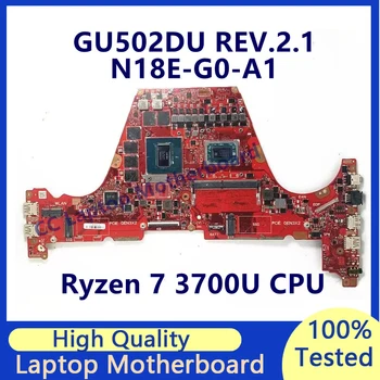GU502DU REV.2.1 Placa de baza Pentru Laptop ASUS Placa de baza Cu Ryzen 7 3700U CPU N18E-G0-A1 GTX1660TI RAM 8GB 100% Complet Testat Bun